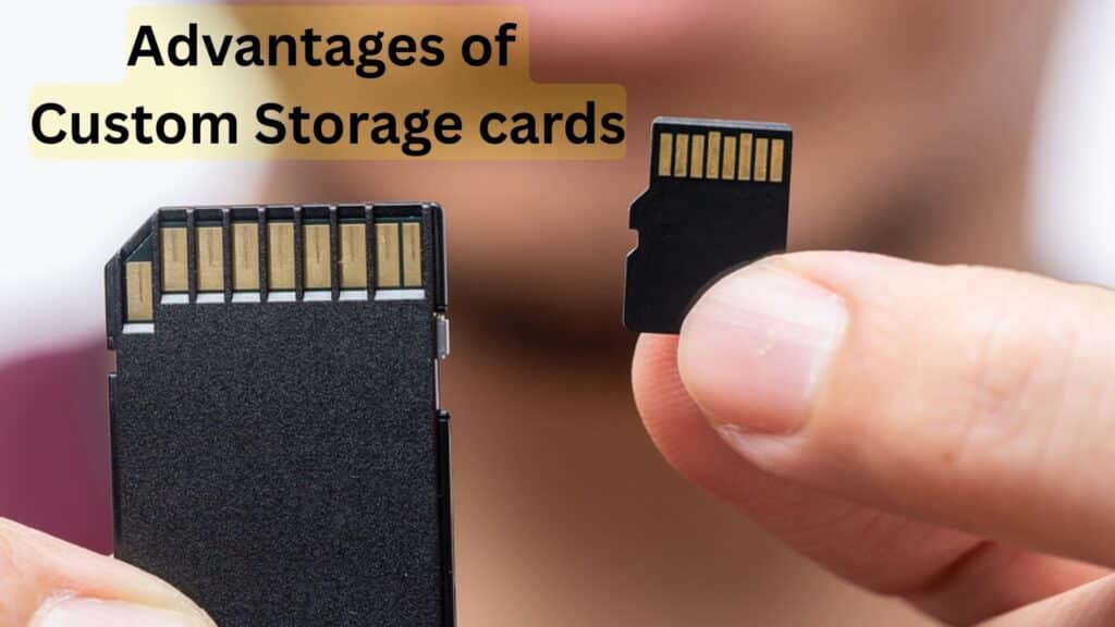 Advantages of Custom Storage cards