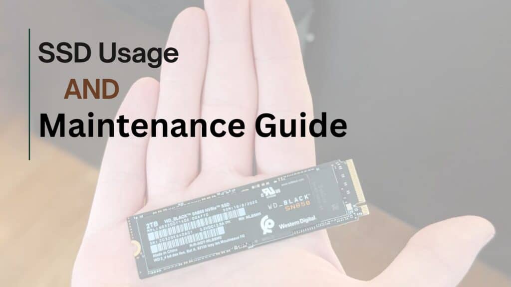 SSD Care: A 7-Step Guide to Optimal Usage and Maintenance