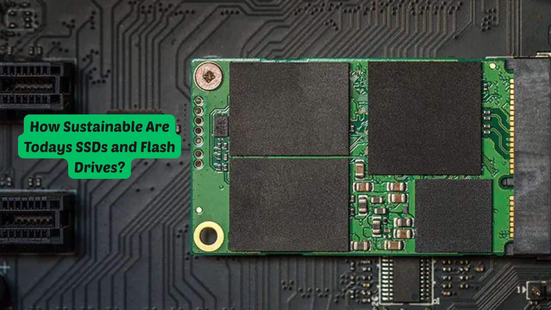 How Sustainable Are Todays SSDs and Flash Drives?