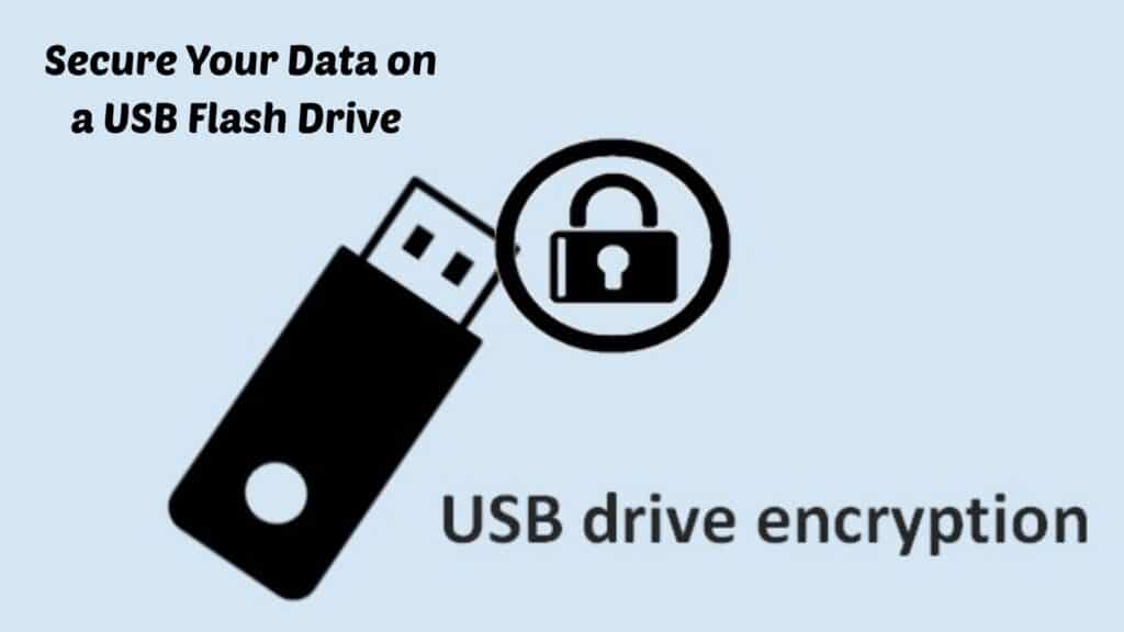 How to Secure Your Data on a USB Flash Drive (Encryption Tips) in 2025