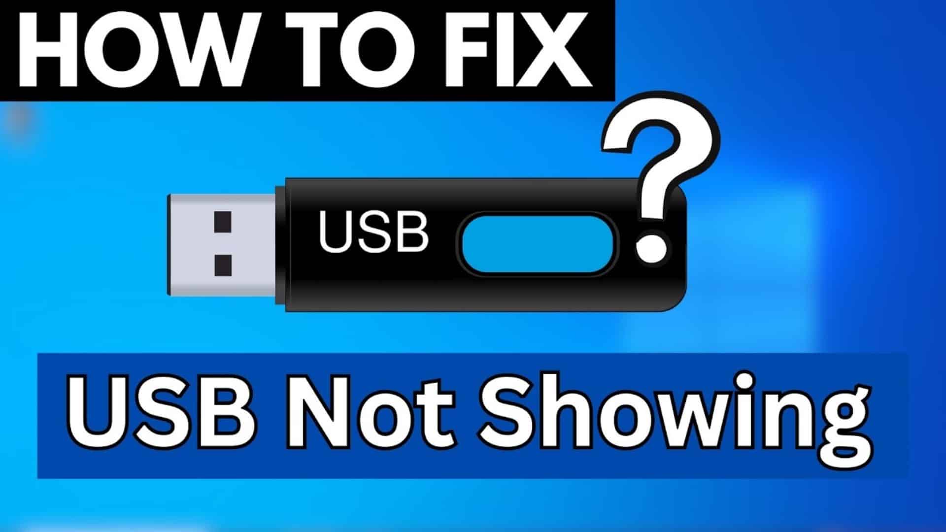 Why Your USB Flash Drive Is Not Showing Up – Troubleshooting Guide