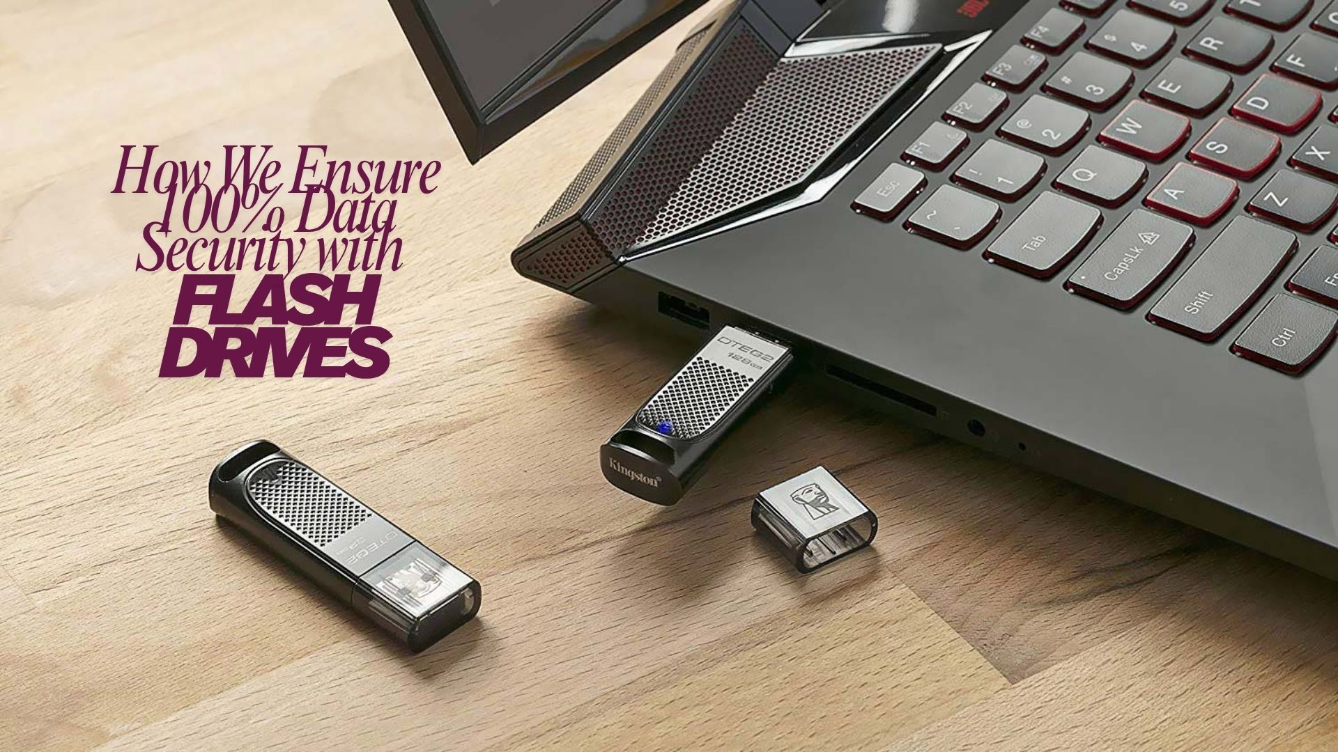 100% Data Security with Flash Drives